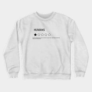 funny quote about humans Crewneck Sweatshirt